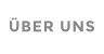 ÜBER UNS